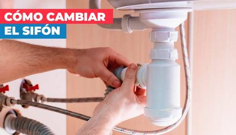 ¿Cómo cambiar el sifón?