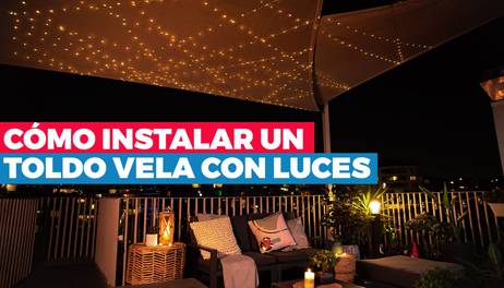 Cómo instalar un toldo vela con luces