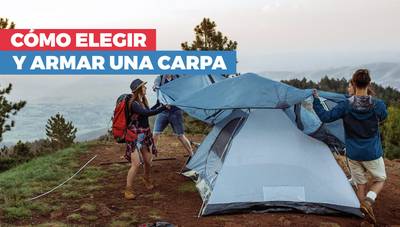 ¿Cómo escoger y armar una carpa?