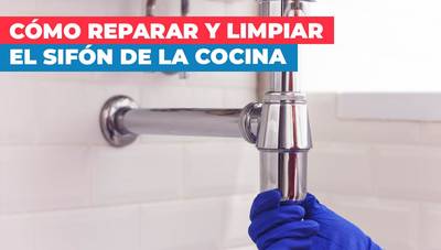 reparar y limpiar el sifón de la cocina
