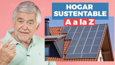 De la A a la Z: Casa sustentable