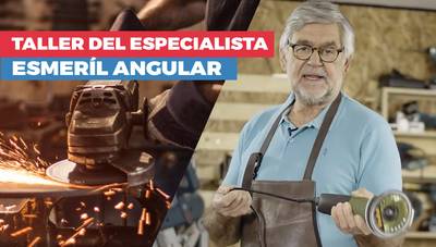Taller del especialista: Esmeril angular