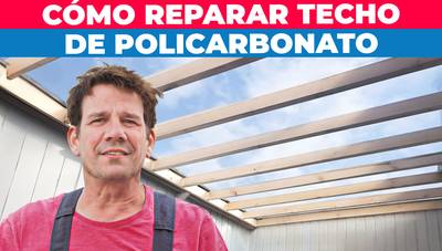 Cómo reparar un techo de policarbonato